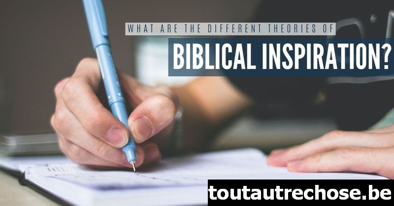 Quelles sont les différentes théories d'inspiration biblique ?