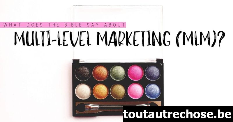 Que dit la Bible sur le marketing à plusieurs niveaux (MLM) ?