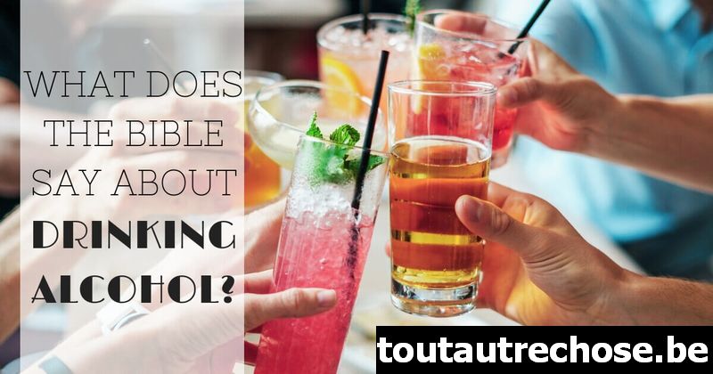 Que dit la Bible sur la consommation d'alcool ?