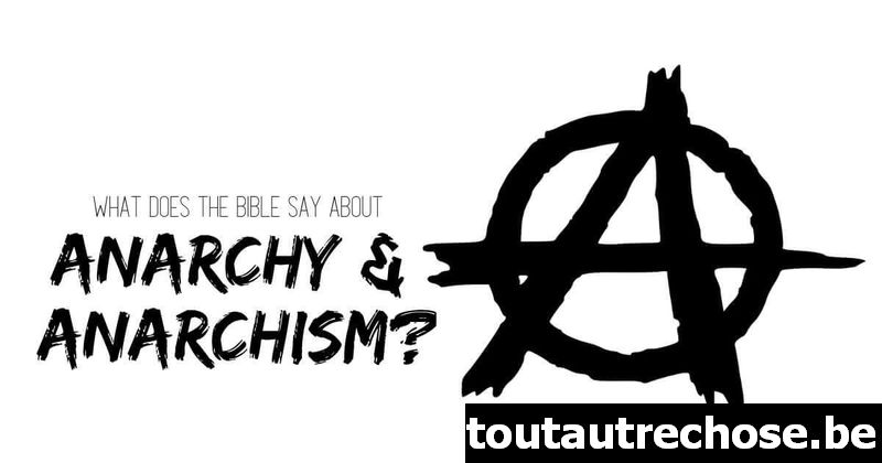 Que dit la Bible sur l'anarchie/l'anarchisme ?