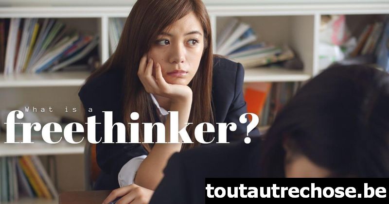 Qu'est-ce qu'un libre penseur ?