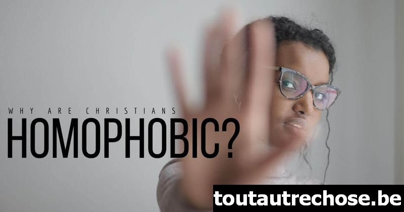 Pourquoi les chrétiens sont-ils homophobes ?