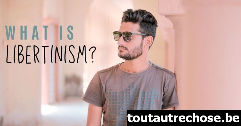 Qu'est-ce que le libertinage ?